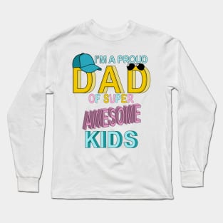 Proud Dad Of Super Awesome Kids Long Sleeve T-Shirt